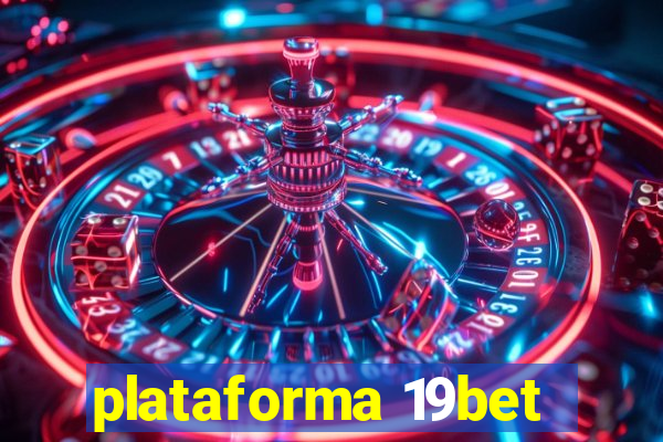 plataforma 19bet